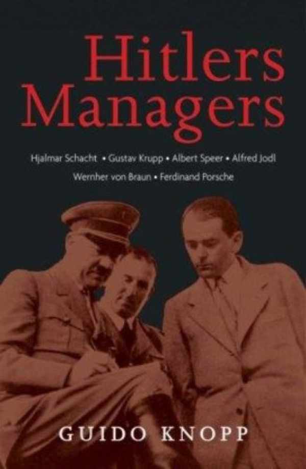 Book cover 202302061532: DAMSTRA Geraldine | Hitlers managers - Albert Speer, Wernher von Braun, Alfred Jodl, Gustav Krupp, Ferdinand Porsche, Hjalmar Schacht