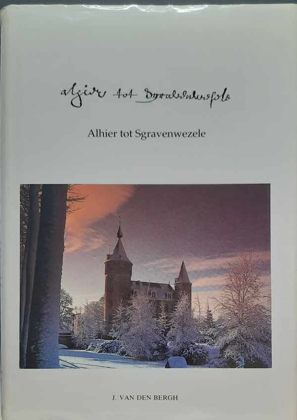 Book cover 202302111428: VAN DEN BERGH Jan | Alhier tot Sgravenwezele. Enkele historische aspecten van de Parel der Voorkempen [