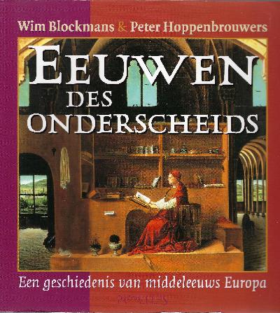 Book cover 202302161806: BLOCKMANS Wim, HOPPENBROUWERS Peter | Eeuwen des onderscheids. Een geschiedenis van middeleeuws Europa.
