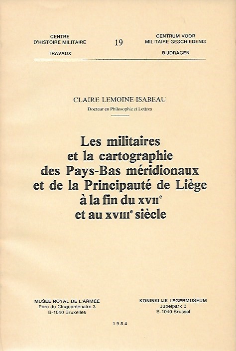 Book cover 202302191526: LEMOINE-ISABEAU Claire | Les militaires et la cartographie des Pays-Bas méridionaux et de la Principauté de Liège à la fin du XVIIe et au XVIIIe siècle