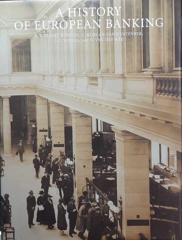 Book cover 202303032206: VAN DER WEE Herman, KURGAN-VAN HENTENRYK Ginette, BRION R., BOGAERT R., MOREAU J.-L. | A History of European Banking