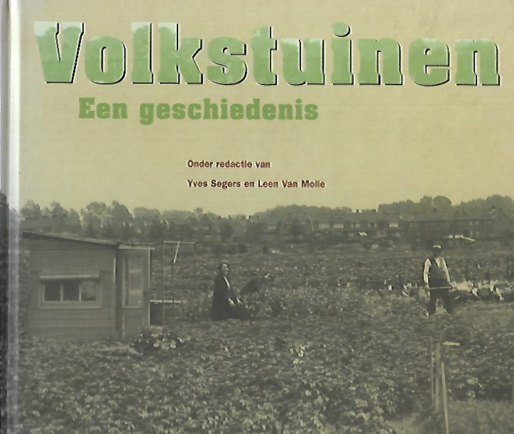 Book cover 202303041730: SEGERS Yves, VAN MOLLE Leen (redactie) | Volkstuinen. Een geschiedenis.