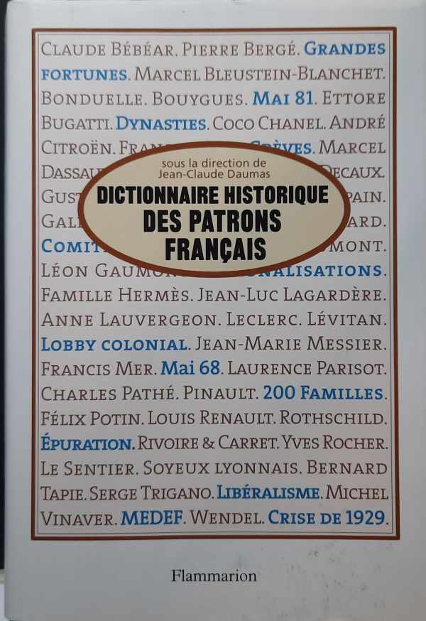 Book cover 202303100252: DAUMAS Jean-Claude (sous la direction de -) en collaboration avec A. Chatriot, D. Fraboulet, P. Fridenson et H. Joly | Dictionnaire historique des patrons français 