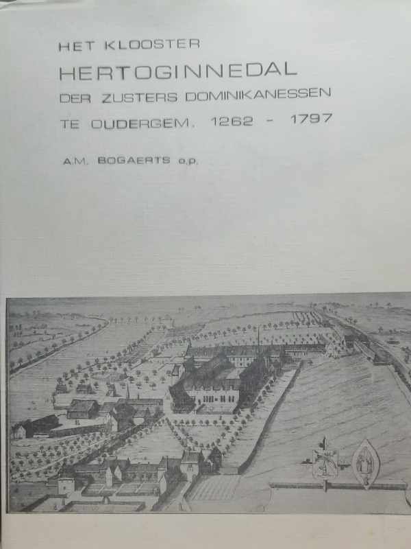 Book cover 202303102311: BOGAERTS A.M. o.p. | Het klooster HERTOGINNEDAL der zusters Dominikanessen te Oudergem 1262-1797 [Val Duchesse]