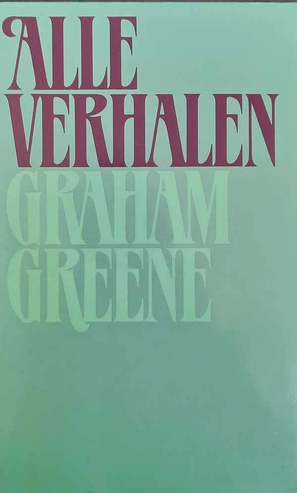 Book cover 202303161659: GREENE Graham | Alle Verhalen (vertaling van Collectes Stories)