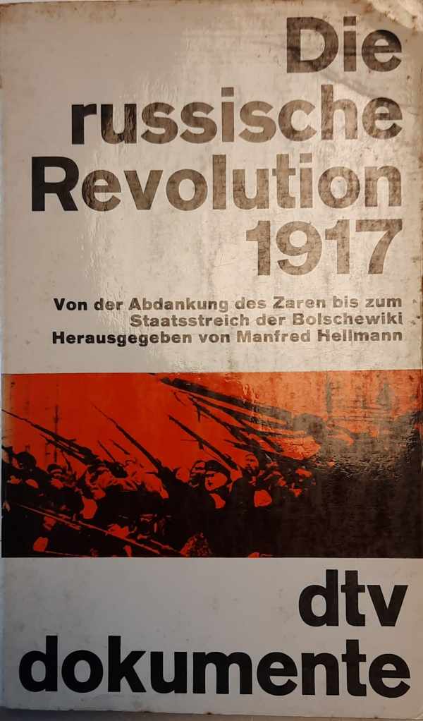 Book cover 202303221635: HELLMAN Manfred | Die russische Revolution 1917. Von der Abdankung des Zaren bis zum Staatsstreich der Bolschewiki.