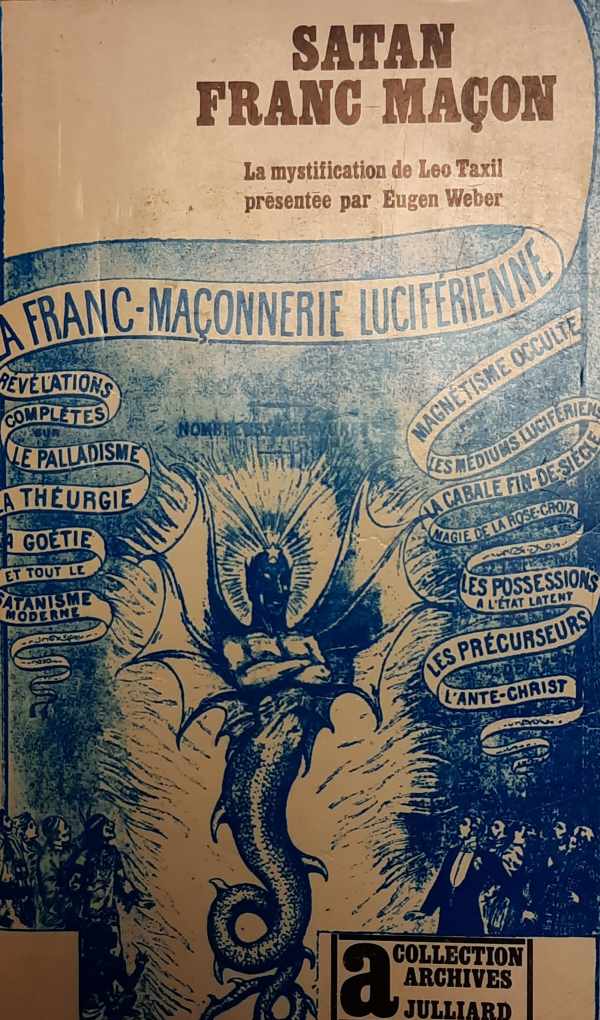 Book cover 202303221711: WEBER Eugen | Satan Franc Maçon - La mystification de Leo Taxil présentée par Eugen Weber