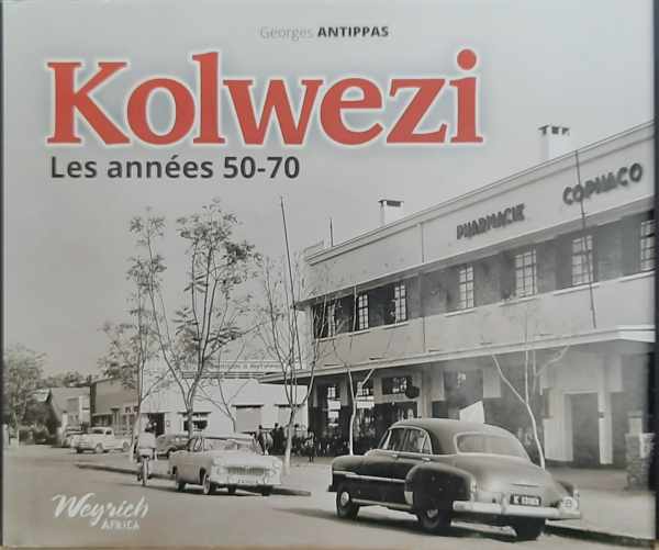 Book cover 202303231150: ANTIPPAS Georges | Kolwezi - Les années 50-70