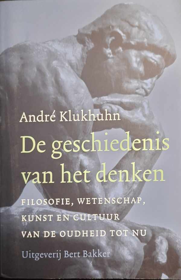 Book cover 202303241745: KLUKHUNHN André | De geschiedenis van het denken. Filosofie, wetenschap, kunst en cultuur van de oudheid tot nu.