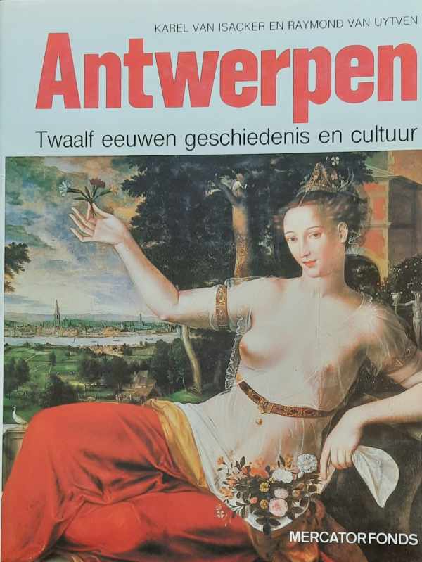 Book cover 202303252328: VAN ISACKER Karel, VAN UYTVEN Raymond (onder redactie van -) | Antwerpen. Twaalf eeuwen geschiedenis en cultuur