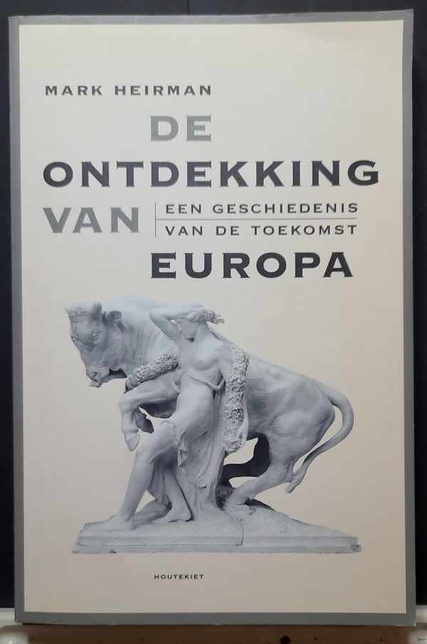 Book cover 202303290116: HEIRMAN Mark | De ontdekking van Europa - een geschiedenis van de toekomst