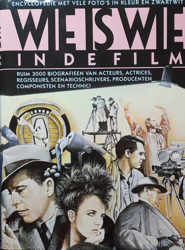 Book cover 202304080155: LLOYD Ann, FULLER Graham, DESSER Arnold | Wie is Wie in de Film. Encyclopedie met vele foto