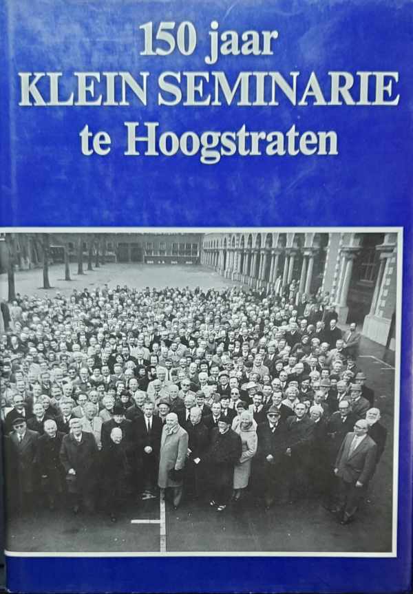Book cover 202304130133: COLL. | 150 jaar KLEIN SEMINARIE te Hoogstraten