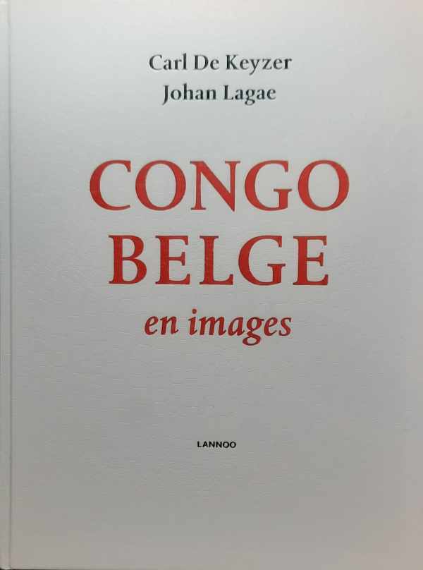 Book cover 202304221900: DE KEYZER Carl, LAGAE Johan | CONGO BELGE en images