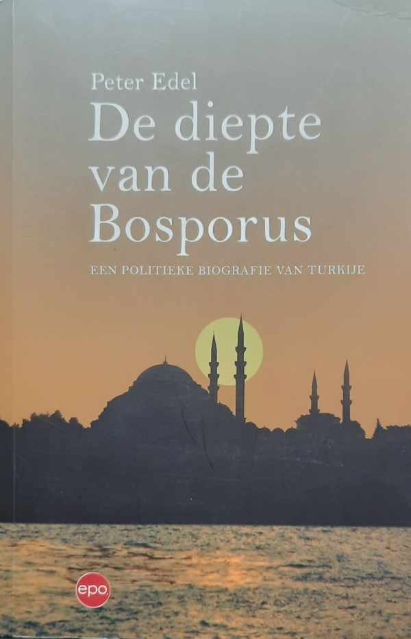 Book cover 202304291908: EDEL Peter | De diepte van de Bosporus - Een politieke biografie van Turkije
