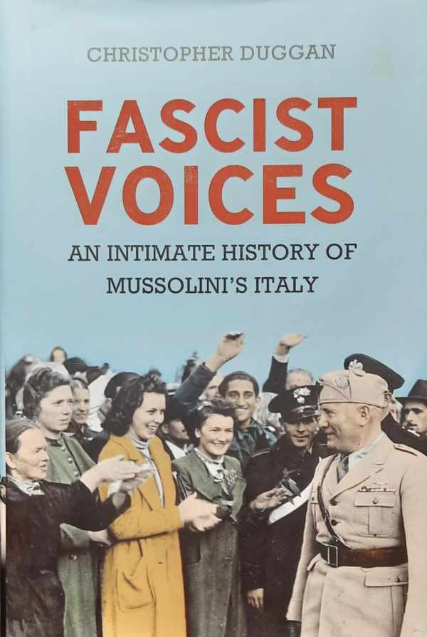 Book cover 202305120150: DUGGAN Christopher | Fascist Voices - An Intimate History of Mussolini
