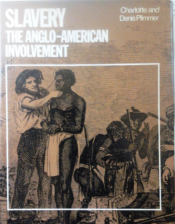 Book cover 23604: Plimmer, Charlotte and Denis | Slavery The Anglo-American Involvement.
