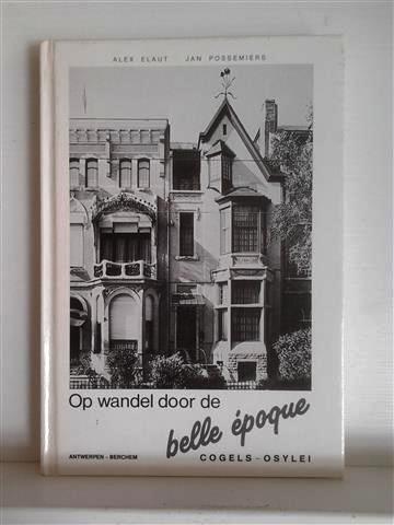 Book cover 25609: ELAUT Alex & POSSEMIERS Jan | Op wandel door de belle époque. Cogels-Osylei