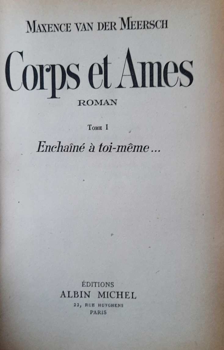 Book cover 33016: VAN DER MEERSCH Maxence | Corps et Ames. Roman. Tome 1: Enchaîné à toi-même; Tome 2: Qu