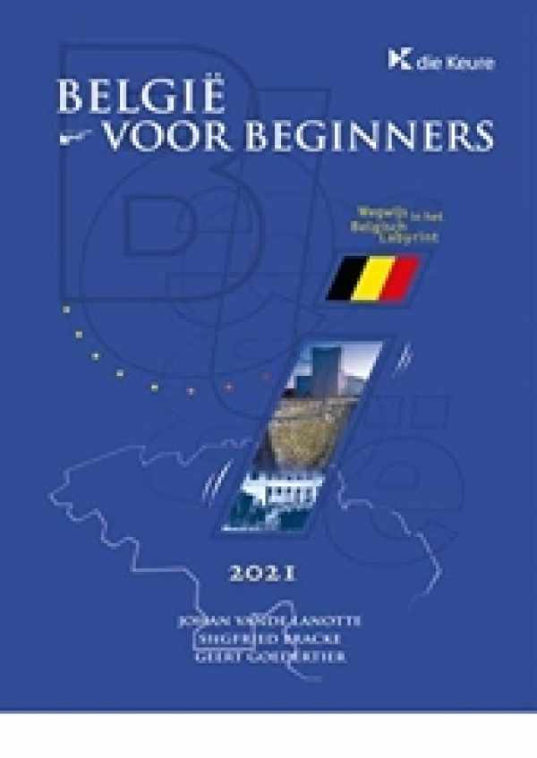 Book cover 34509: VANDE LANOTTE Johan, BRACKE Siegfried, GOEDERTIER Geert | België voor beginners. Wegwijs in het Belgisch  Labyrint.