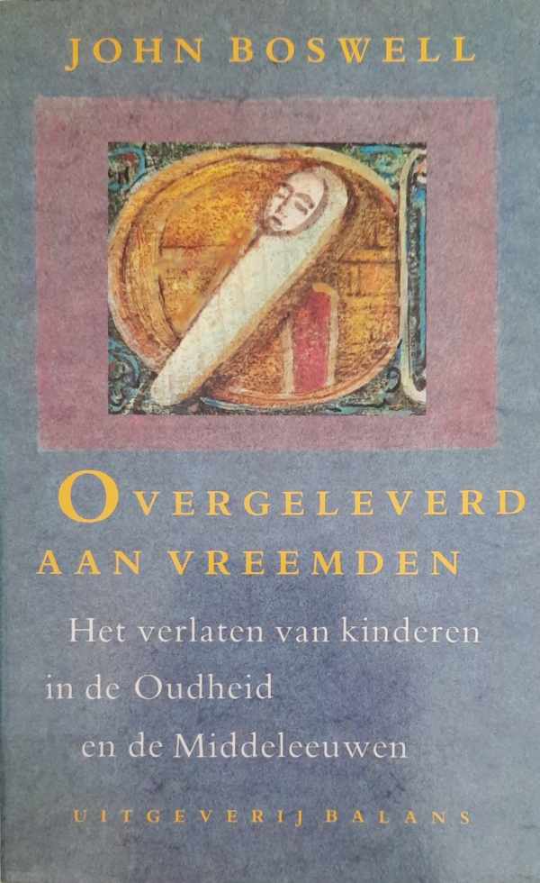 Book cover 345161: BOSWELL John | Overgeleverd aan vreemden. Het verlaten van kinderen in de Oudheid en de Middeleeuwen.