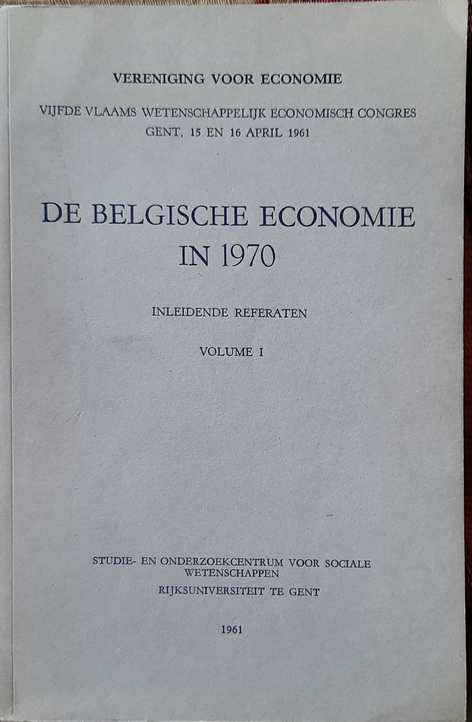 Book cover 34606: NN | Vereniging voor Economie. Vijfde Vlaams wetenschappelijk economisch congres. Gent, 15 en 16 april 1961. De Belgische Economie in 1970. Inleidende referaten volume I & II