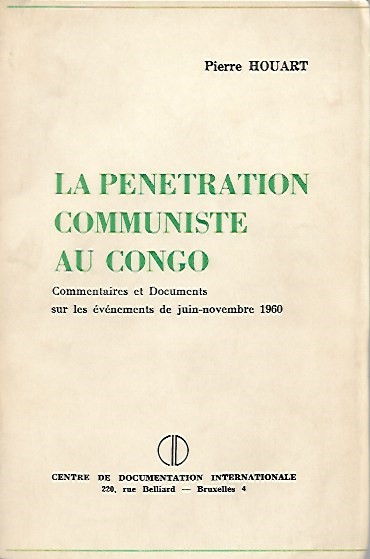 Book cover 34930: HOUART Pierre | La Pénétration Communiste au Congo. Commentaires et documents sur les événements de juin - novembre 1960
