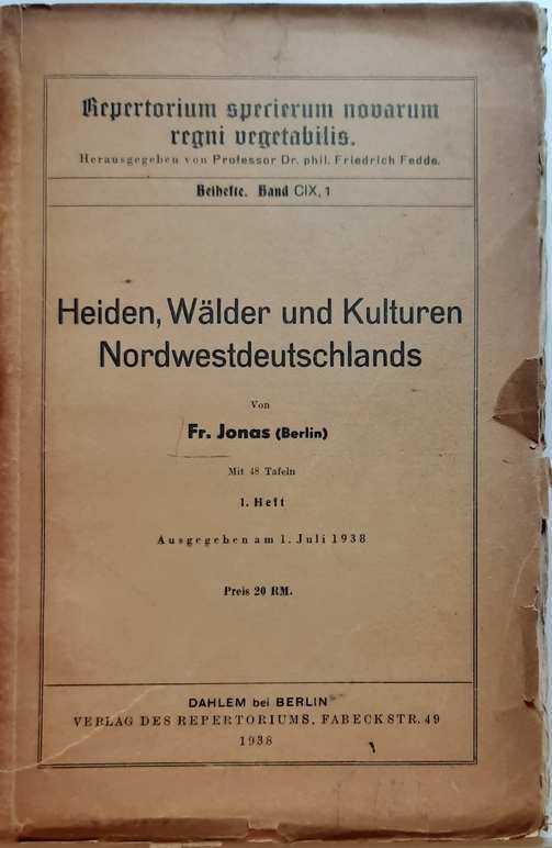 Book cover 35019: JONAS Fr. | Heiden, Wälder und Kulturen Nordwestdeutschlands. Mit 48 Tafeln, in: Repertorium specierum novarum regni vegetabilis, Beihefte, Band CIX, 1