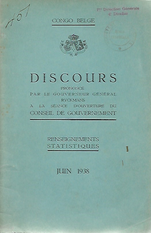 RYCKMANS Pierre - Congo Belge. Discours prononc par le Gouverneur Gnral Ryckmans a la sance d'ouverture du Conseil de Gouvernement. Renseignements Statistiques Juin 1938