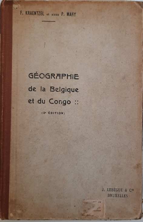 Book cover 35825: KRAENTZEL F., MAHY P. | Géographie de la Belgique et du Congo à l