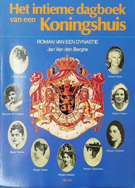 Book cover 36308: VAN DEN BERGHE Jan | Het intieme dagboek van een Koningshuis. Roman van een Dynastie.