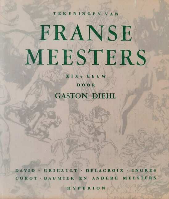 Book cover 36312: DIEHL Gaston | Tekeningen van Franse Meesters uit de XIXe eeuw.