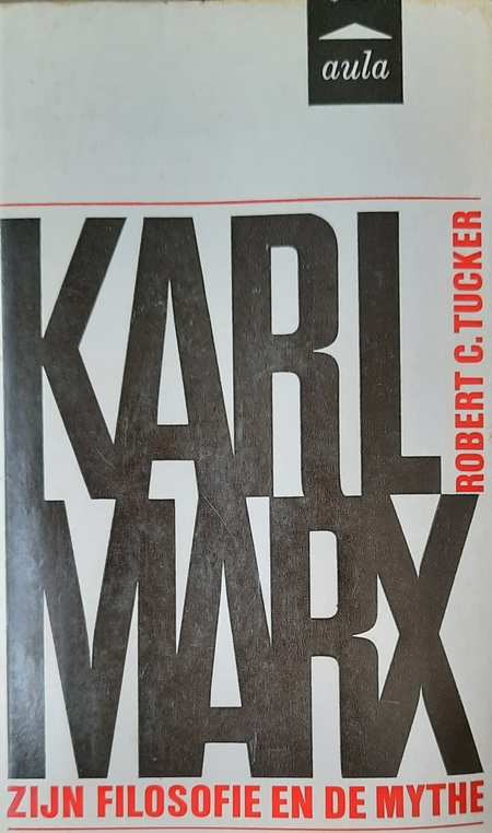 Book cover 36327: TUCKER Robert C. | Karl Marx. Zijn filosofie en de mythe