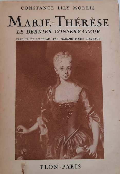 Book cover 36622: MORRIS Constance Lily | Marie-Thérèse. Le dernier Conservateur. (trad. de Maria Theresia. The Last Conservative - 1937)