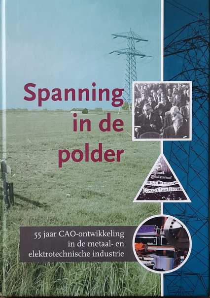 Book cover 36905: VAN GAAL Frans | Spanning in de polder. 55 jaar CAO-ontwikkeling in de metaal- en elektrotechnische industrie