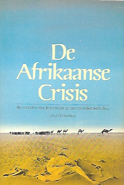 Book cover 36916: TIMBERLAKE Lloyd, TINKER Jon (red) | De Afrikaanse Crisis. De oorzaken en de bestrijding van een failliet leefmilieu.