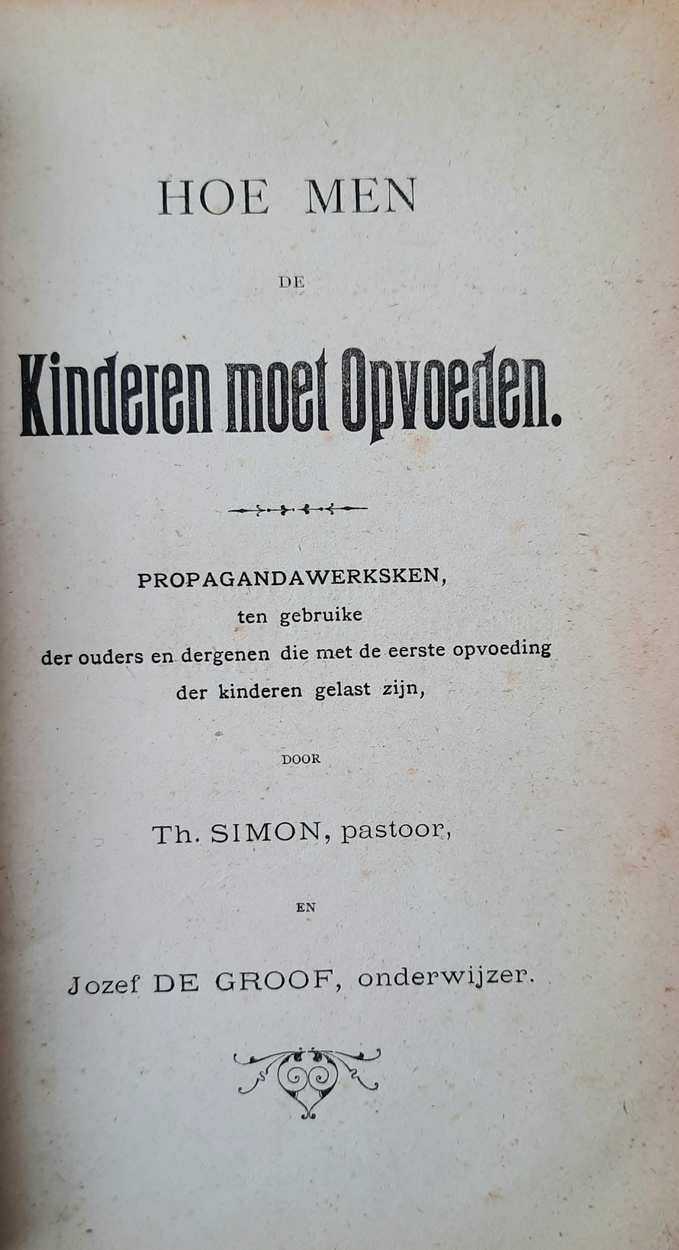 Book cover 37407: SIMON Th., DE GROOF Jozef / MUYLDERMANS J. | Hoe men de kinderen moet opvoeden / Een gulden boeksken voor ouders en meesters