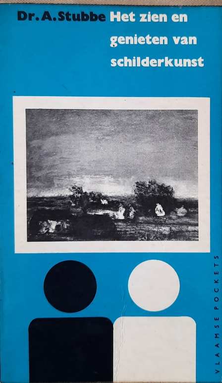 Book cover 37417: STUBBE A. | Het zien en genieten van schilderkunst. Algemene kunstleer hoofdzakelijk belicht van het standpunt uit der schilderkunstige problemen.