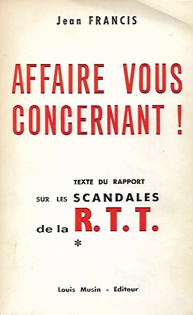 Book cover 38844: FRANCIS Jean | Affaire vous concernant! Ou Les Scandales de la R.T.T.
