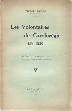 Book cover 38915: ERNEST Victor | Les Volontaires de Carolorégie en 1830. Préface de Henri Pirenne.