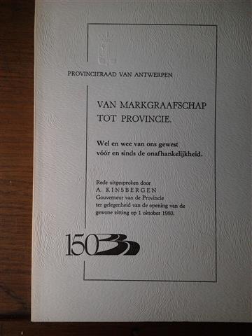 Book cover 43403: KINSBERGEN A. | Van Markgraafschap tot Provincie. Wel en wee van ons gewest voor en sinds de onafhankelijkheid.