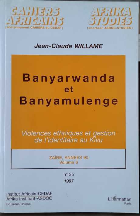 WILLAME Jean-Claude - Banyarwanda et Banyamulenge; Violences ethniques et gestion de l'identitaire au Kivu. Zare, Annes 90