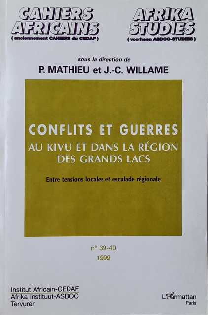 MATHIEU P., WILLAME J.-C. (dir.) - Conflits et guerres au Kivu et dans la rgion des grands lacs. Entre tensions locales et escalade rgionale