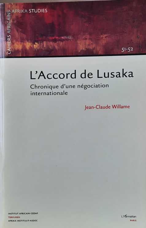 WILLAME - L'Accord de Lusaka. Chronique d'une ngotiation internationale
