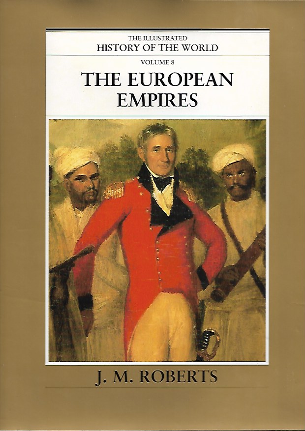 Book cover 99990099: ROBERTS J.M. | The European Empires. The illustrated history of the world. Volume 8.