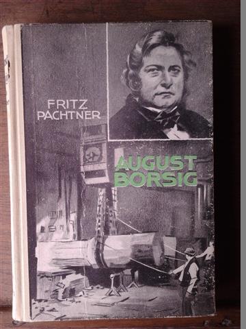 Book cover 99991041: PACHTNER Fritz | August Borsig. Tijd, leven en werk van den grondlegger ener Duitse industrie