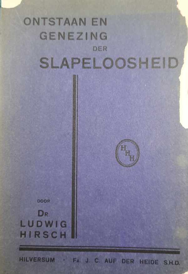 Book cover 19310032: HIRSCH Ludwig Dr | Ontstaan en genezing der slapeloosheid [ook: Slapeloosheid: haar ontstaan en genezing]