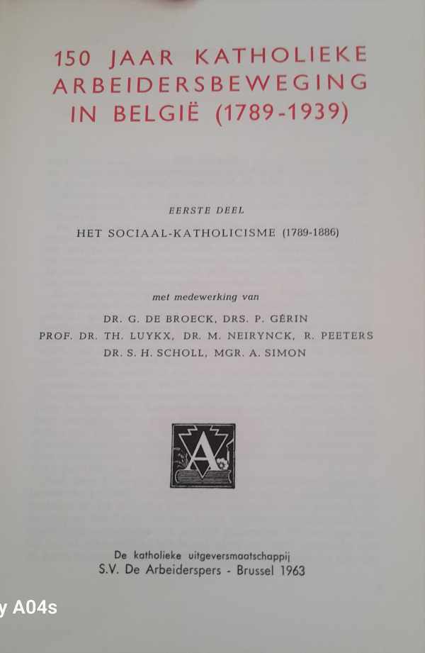 Book cover 19630129: SCHOLL S.H. dr (redactie), DE BROECK G. dr, GERIN P. drs, LUYKX Theo Prof Dr, NEIRYNCK M. Dr, SIMON A. mgr & MASEREEL Frans [ILLS.]  | 150 jaar Katholieke Arbeidersbeweging in West-Europa 1789-1939 (3 delen = volledig!)