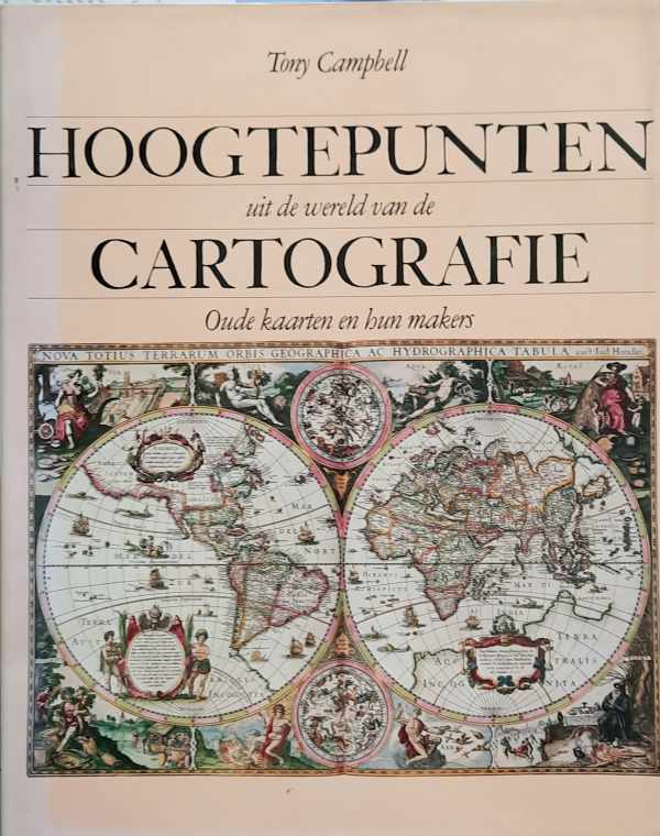 Book cover 198100404488: CAMPBELL Tony | Hoogtepunten uit de wereld van de cartografie. Oude kaarten en hun makers.