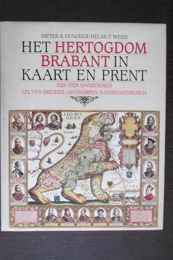 Book cover 19830131: DUNCKER Dieter R. & WEISS Helmut | Het Hertogdom Brabant in kaart en prent. Zijn vier kwartieren: Leuven - Brussel - Antwerpen - 